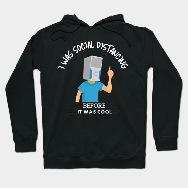 Social Distancing Before It Was Cool Computer Nerd Hoodie by maxdax